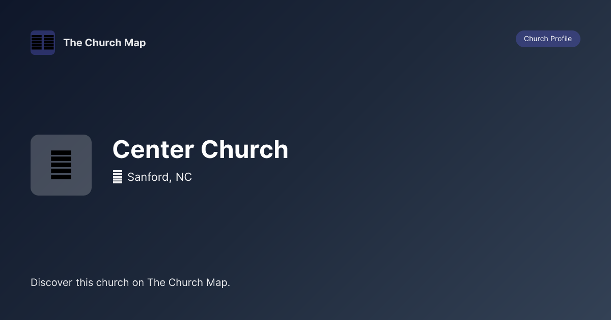 Center Church | Church in Sanford, NC | The Church Map
